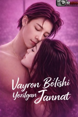 Vayron boʻlishi yozilgan jannat  1-2-3-5-10-20-30-40-60-70-90 Qism Koreya seriali uzbek tilida Barcha qismlar 2026 HD skachat