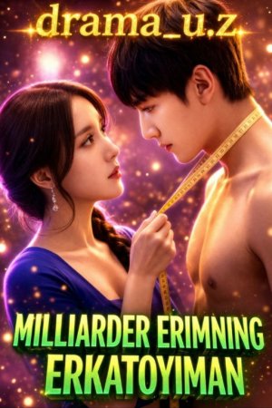 Milliarder Erimning Erkatoyiman 1. 2. 5. 10. 20. 30. 50. 70. 90 Qism Koreya seriali Uzbek tilida Barcha qismlar 2026 HD skachat