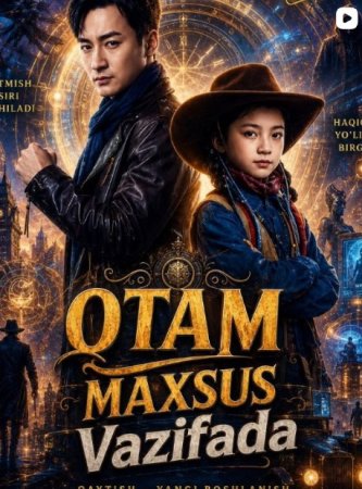 Otam maxsus vazifada (uzbek tilida drama) 1-2-3-4-5-10-20-30-40-50-70-80-90 Qism Koreya seriali Barcha qismlar 2026 HD skachat