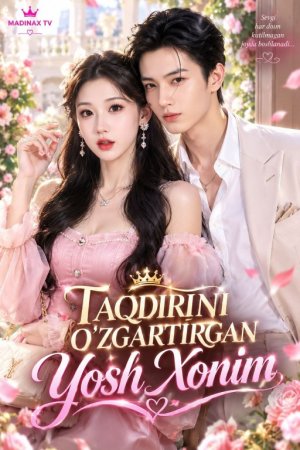 Taqdirini o'zgartirgan yosh xonim (uzbek tilida drama) 1-2-3-4-5-10-20-30-40-50-70-80-90 Qism Koreya seriali Barcha qismlar 2026 HD skachat