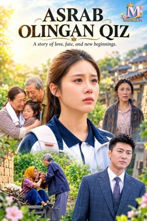 Asrab olingan qiz (drama uzbek tilida 2026) 1-2-3-4-5-10-20-30-40-50-70-80-90 Qism Koreya seriali Barcha qismlar HD skachat