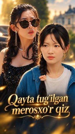 Qayta tug'ilgan Merosxo'r qiz (uzbek tilida drama) 1-2-3-4-5-10-20-30-40-50-70-80-90 Qism Koreya seriali Barcha qismlar 2026 HD skachat